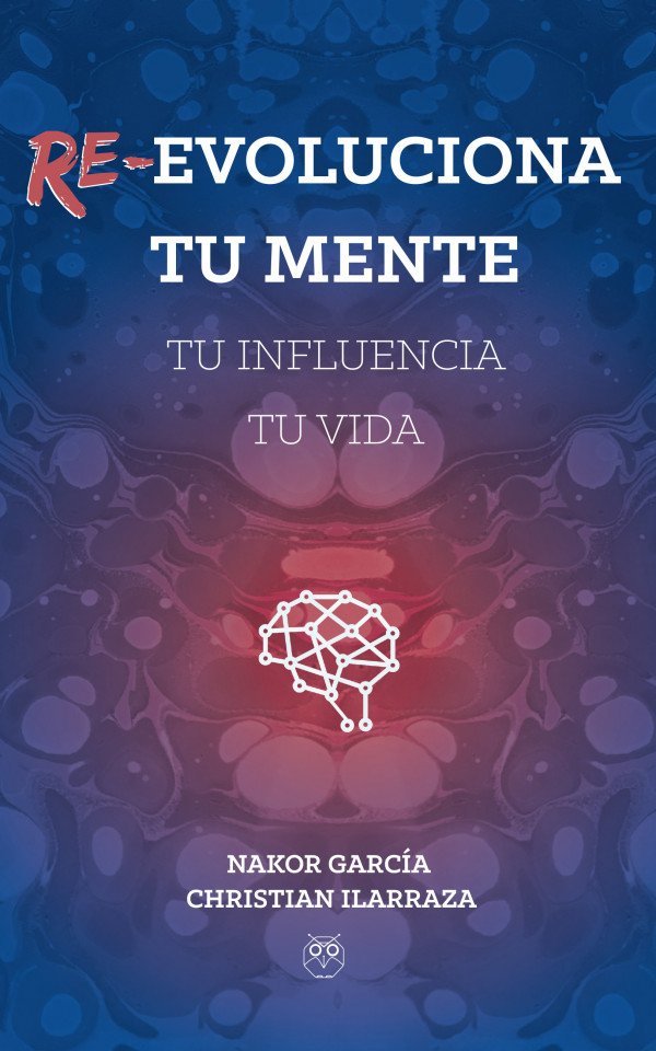 Re-Evoluciona tu mente ← Nakor García y Christian Ilarraza