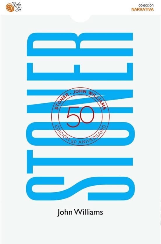 JOHN WILLIAMS – STONER. CUANDO LA INTIMIDAD Y LO COTIDIANO SE CONVIERTEN EN EPOPEYA