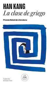 HAN KANG – La clase de griego. Relato de la soledad y la pérdida