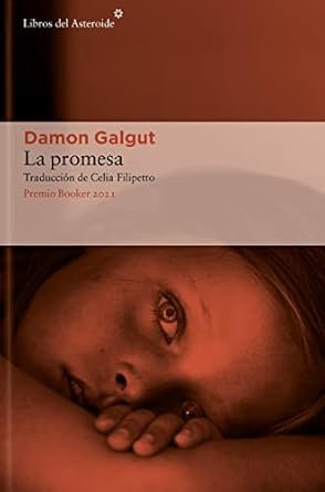 DAMON GALGUT – LA PROMESA. Pasión, mugre y desencuentros. Un culebrón en el club de lectura.